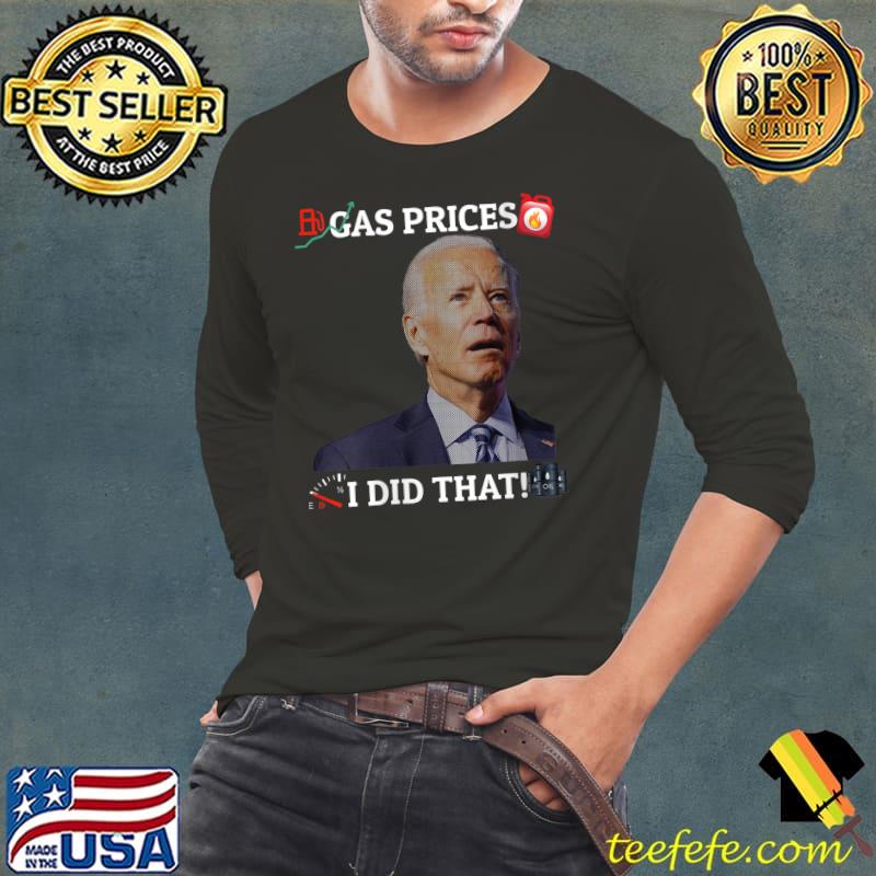 Merry gas prices Funny joe biden I did that 4th of july 2022 T-shirt
