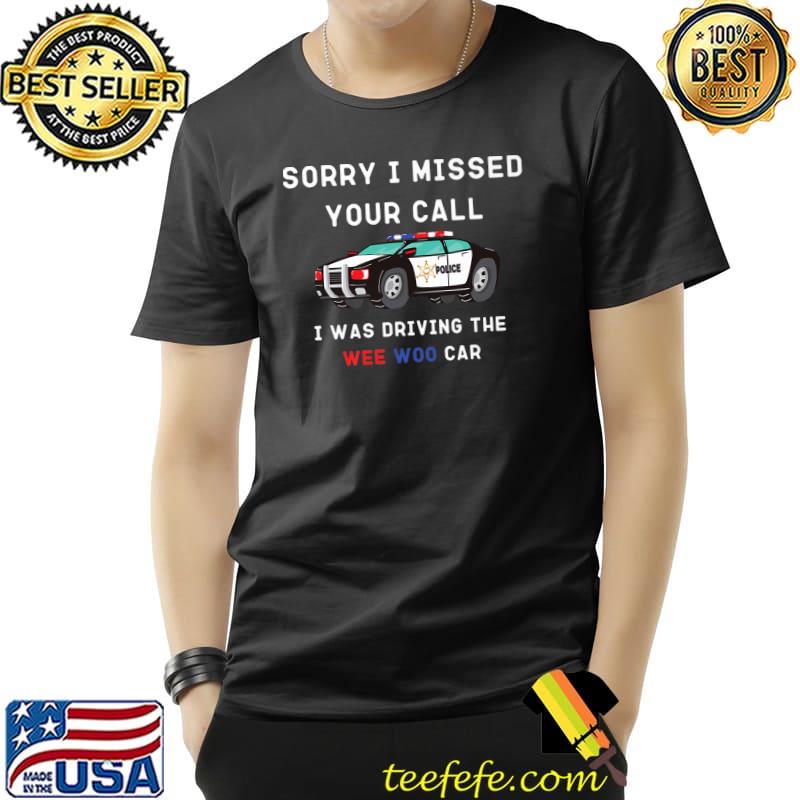 Missed Call Police Law Enforcer Car Detective Cop Wee Woo Premium T-Shirt Unisex Missed Call Police Law Enforcer Car Detective Cop Wee Woo Premium T-Shirt Unisex