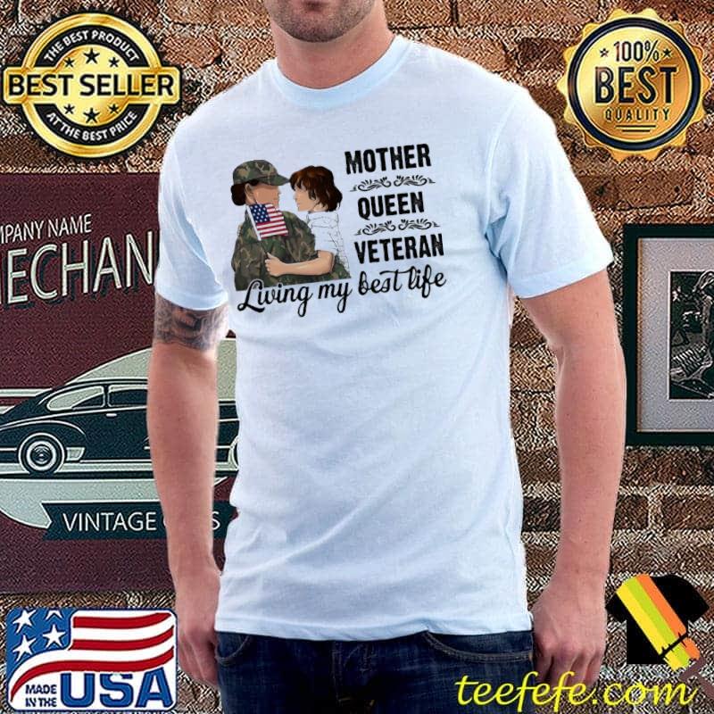 Mother queen veteran living my best life america flag shirt