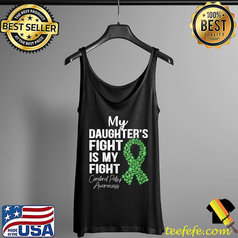 My daughter's fight is my fight Cerebral Palsy Awareness T-Shirt Tank Top My daughter's fight is my fight Cerebral Palsy Awareness T-Shirt Tank Top