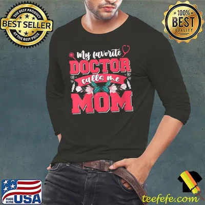 My Favorite Doctor Call Me Mom Happy Mother's Day T-shirt