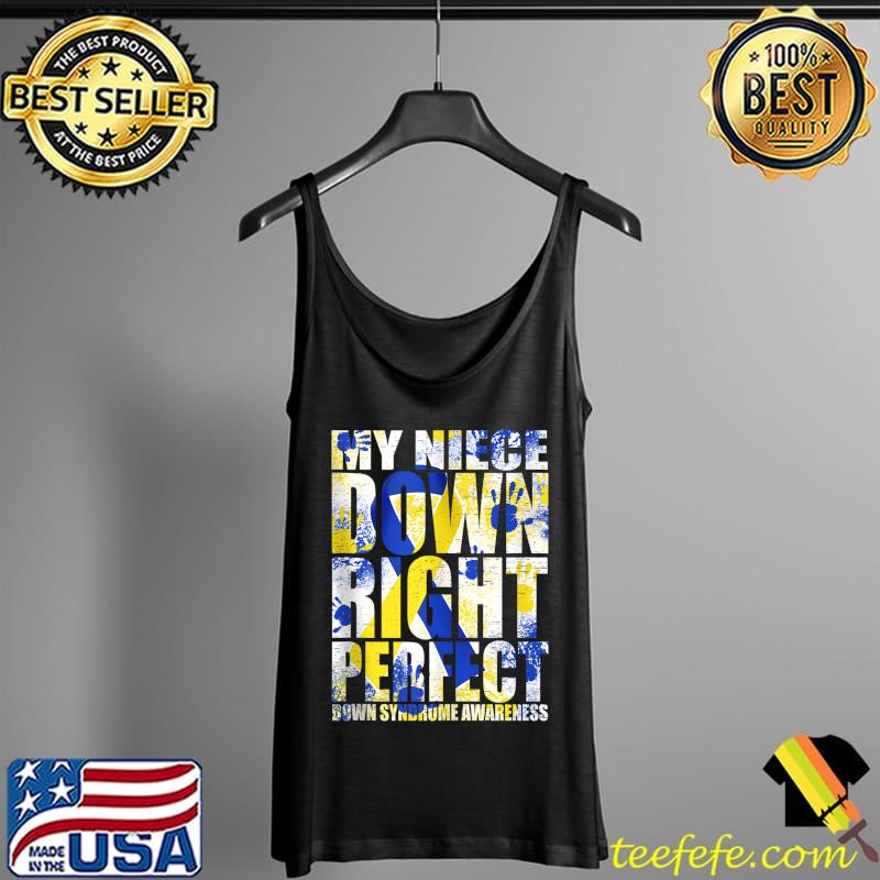 My Niece Down Right Perfect Down Syndrome T21 T-Shirt Tank Top My Niece Down Right Perfect Down Syndrome T21 T-Shirt Tank Top