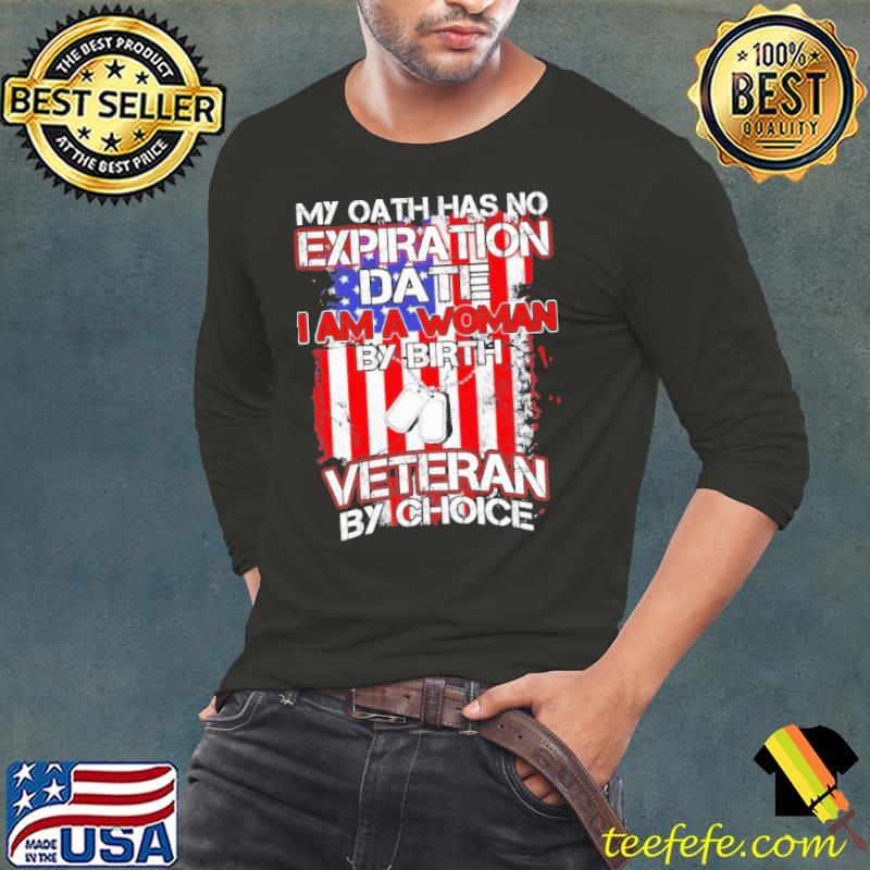 My oath has no expiration date a woman by birth veteran by choice america flag Long Sleeve Tee My oath has no expiration date a woman by birth veteran by choice america flag Long Sleeve Tee