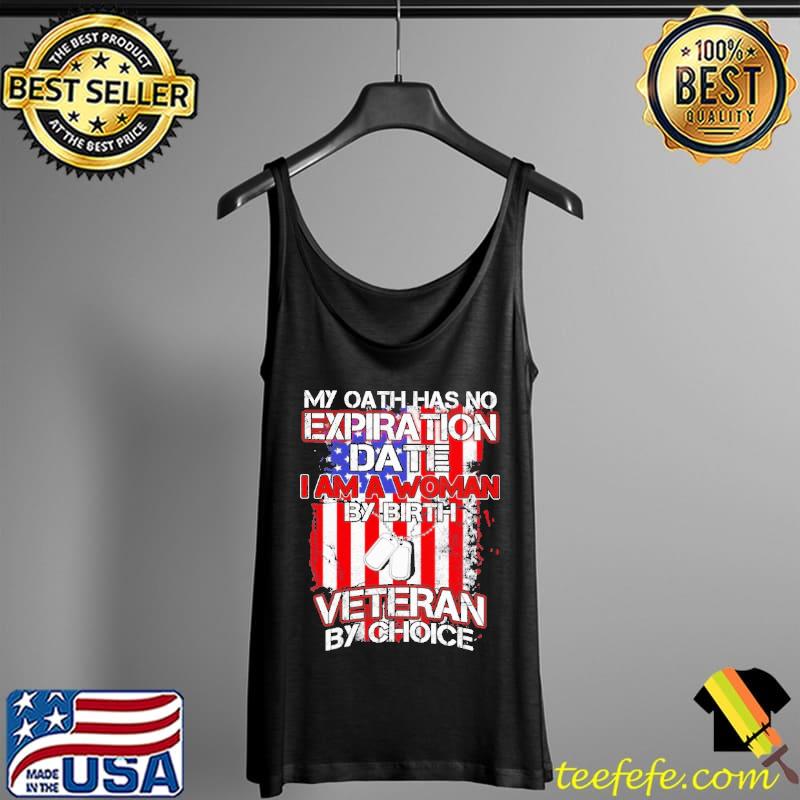 My oath has no expiration date a woman by birth veteran by choice america flag Tank Top My oath has no expiration date a woman by birth veteran by choice america flag Tank Top
