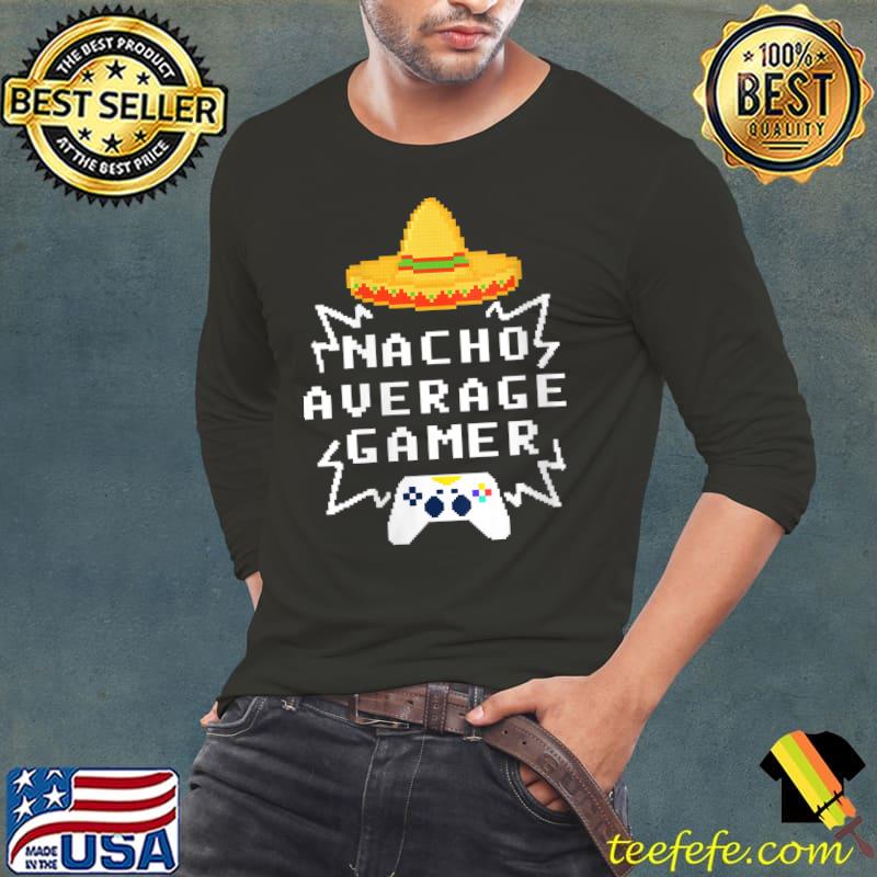 Nacho Average Gamer Sombrero 8 Bit Graphic Pixelated T-Shirt Long Sleeve Tee Nacho Average Gamer Sombrero 8 Bit Graphic Pixelated T-Shirt Long Sleeve Tee