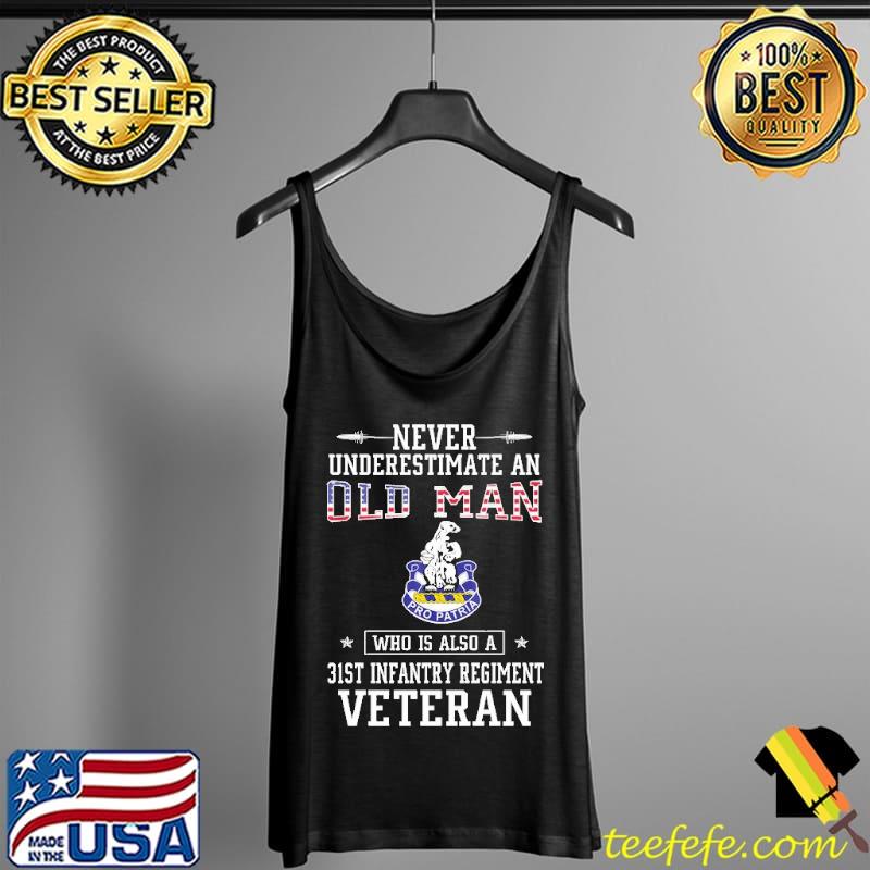 Never Underestimate a 31st Infantry Regiment Veteran Veterans Tank Top Never Underestimate a 31st Infantry Regiment Veteran Veterans Tank Top