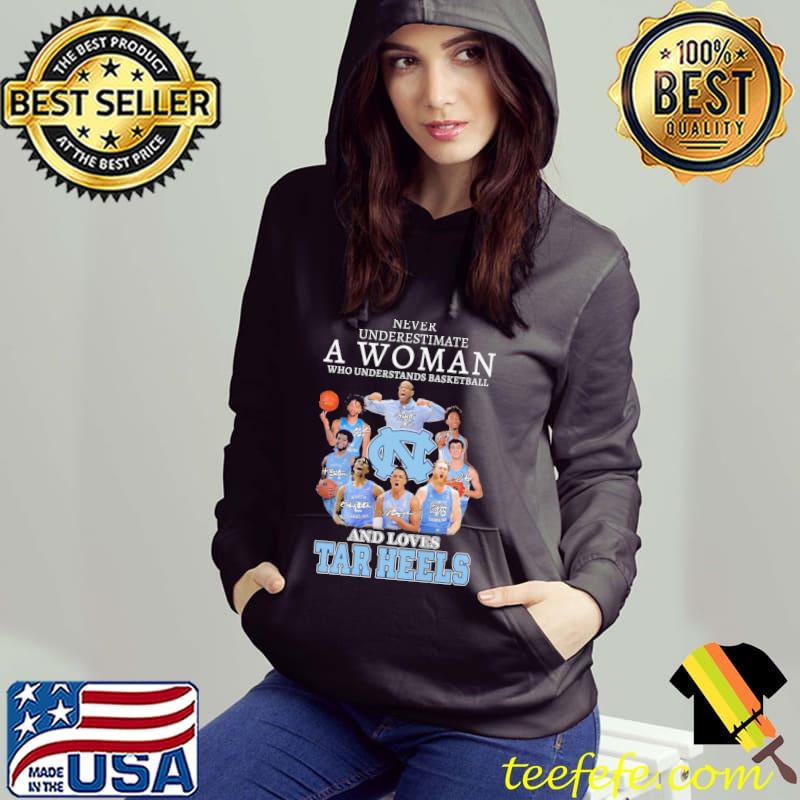 Never underestimate a woman who understands basketball and loves tar heels Hoodie Never underestimate a woman who understands basketball and loves tar heels Hoodie