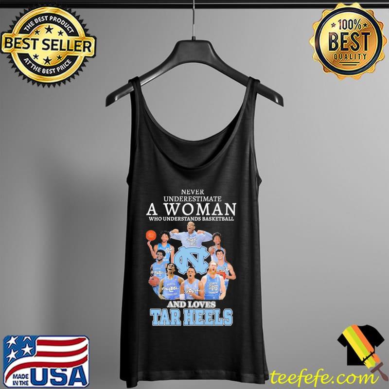 Never underestimate a woman who understands basketball and loves tar heels Tank Top Never underestimate a woman who understands basketball and loves tar heels Tank Top