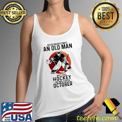 Never underestimate an old man who loves hockey and was born in october shirt