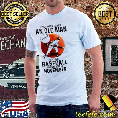 Never Underestimate An Old ManWho Loves Baseball And Was Born In November Blood Moon Shirt