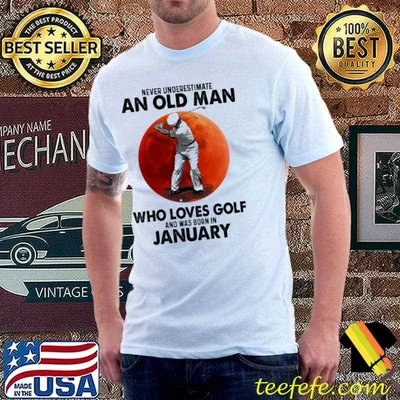 Never Underestimate An Old ManWho Loves Golf And Was Born In January Blood Moon Shirt