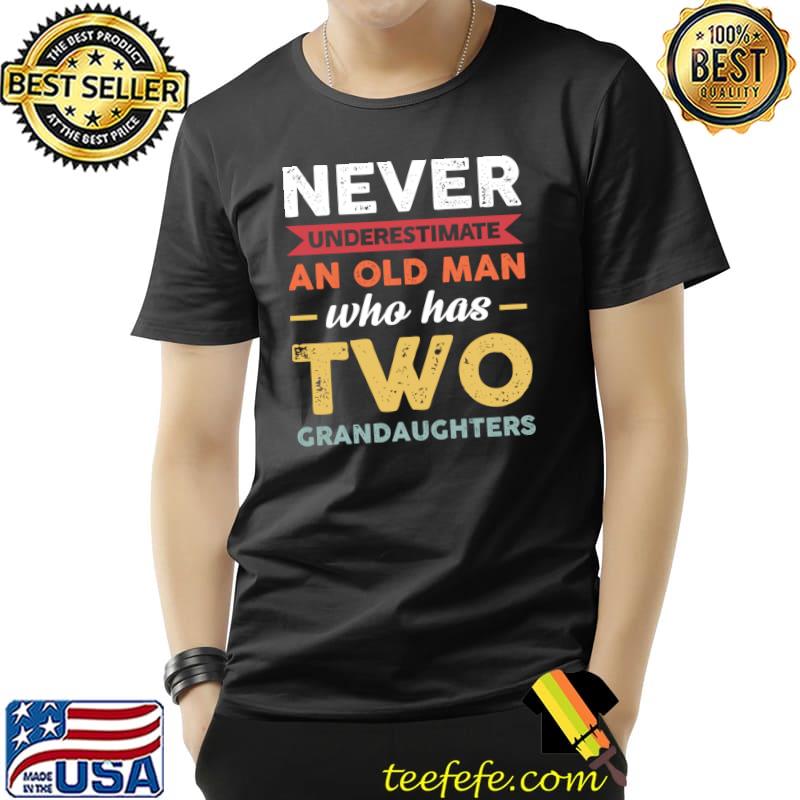 Never underestimate granddaughters granddaughter T- Unisex Never underestimate granddaughters granddaughter T- Unisex