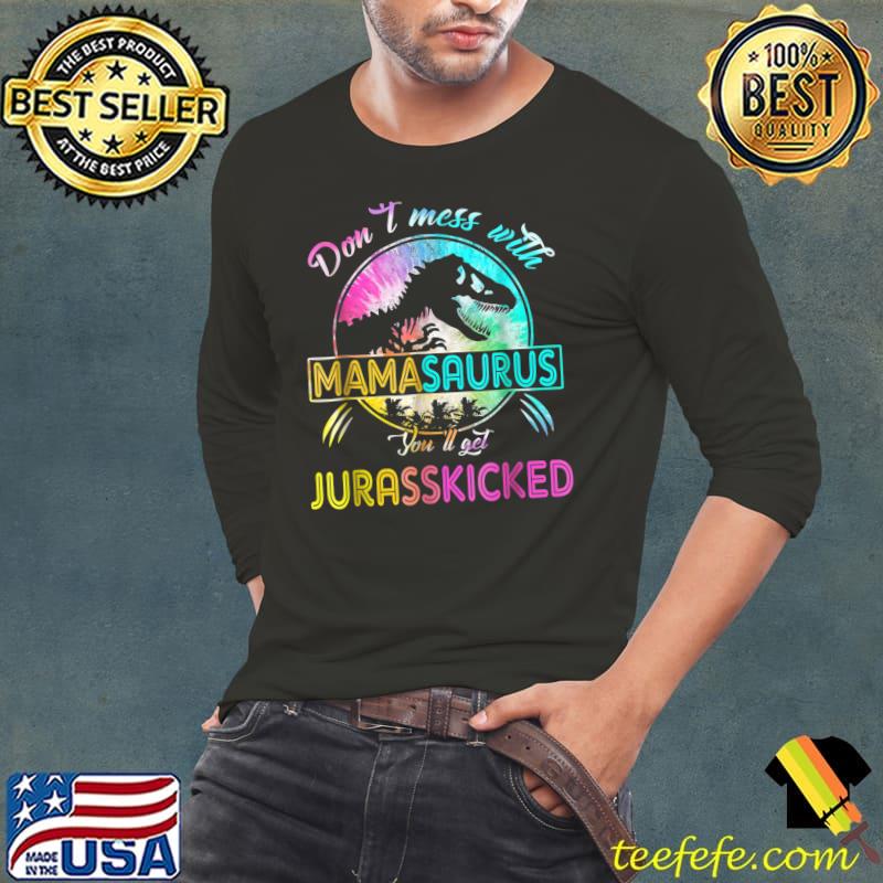 Nice Don't Mess With MamaSAURUS You'll Get Jurasskicked Auntie T-Shirt
