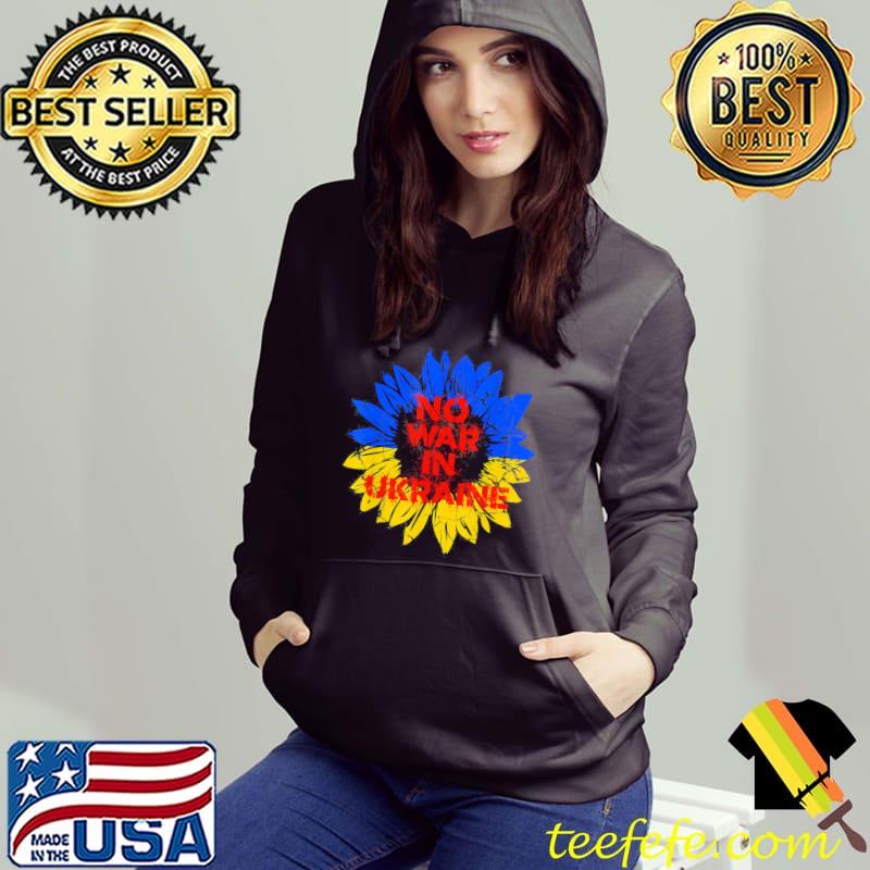 No war in Ukraine sunflower ukrainian national flag colors Hoodie No war in Ukraine sunflower ukrainian national flag colors Hoodie