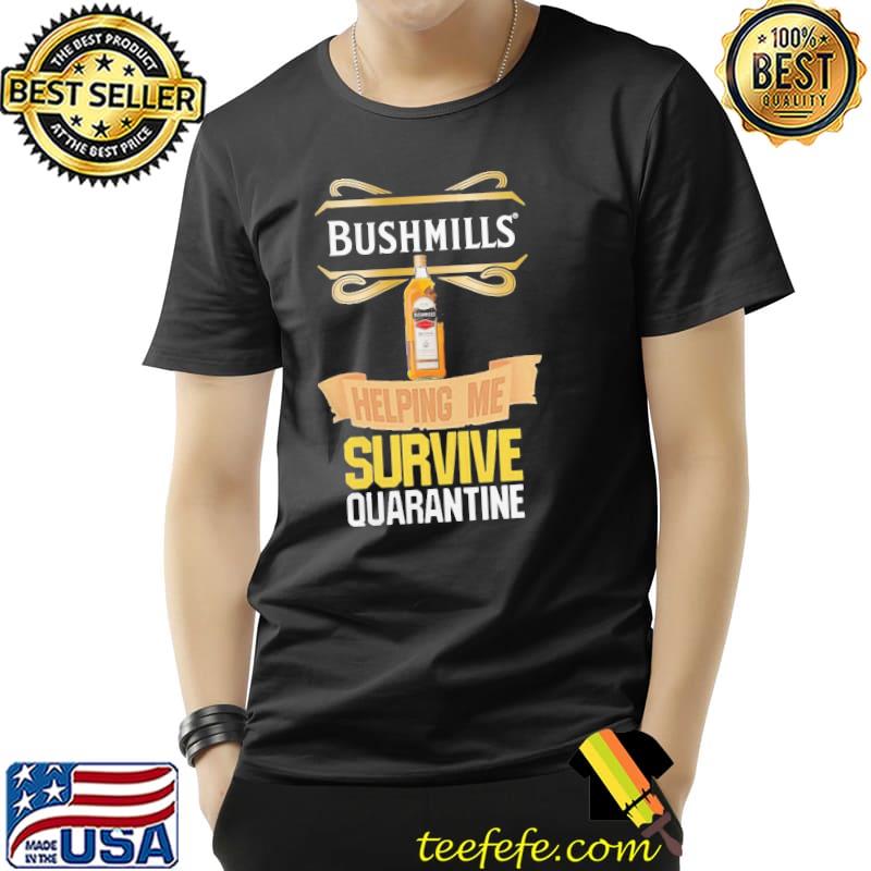 Official Bushmills Helping Me Survive Quarantine Coronavirus Shirt Official Bushmills Helping Me Survive Quarantine Coronavirus Shirt