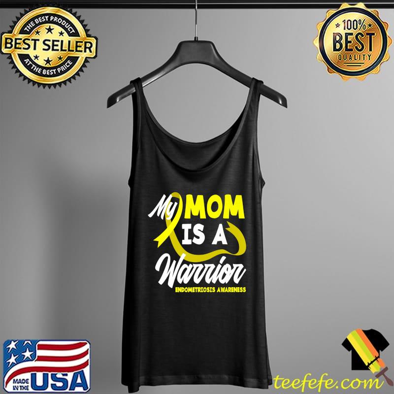 Official My Mom Is A Warrior Yellow Ribbon Endometriosis Awareness Premium T-Shirt Tank Top Official My Mom Is A Warrior Yellow Ribbon Endometriosis Awareness Premium T-Shirt Tank Top