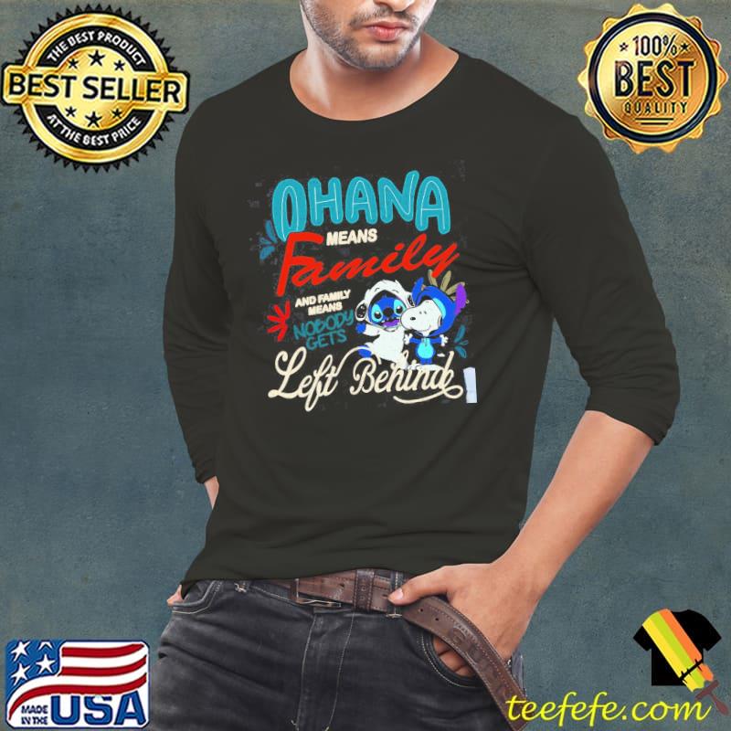 Ohana means family and it's means nobody gets left behind sitch snoopy Long Sleeve Tee Ohana means family and it's means nobody gets left behind sitch snoopy Long Sleeve Tee