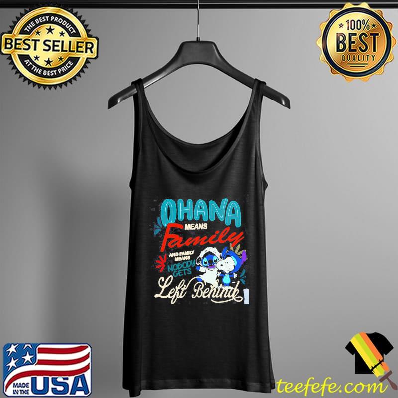 Ohana means family and it's means nobody gets left behind sitch snoopy Tank Top Ohana means family and it's means nobody gets left behind sitch snoopy Tank Top
