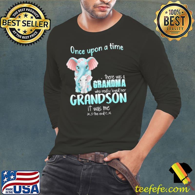 Once Upon A Time There Was A Grandma Who Really Loved Her Grandson It Was Me Elephant Shirt