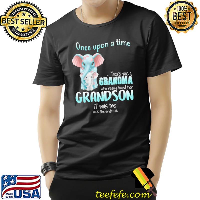 Once Upon A Time There Was A Grandma Who Really Loved Her Grandson It Was Me Elephant Shirt Unisex Once Upon A Time There Was A Grandma Who Really Loved Her Grandson It Was Me Elephant Shirt Unisex
