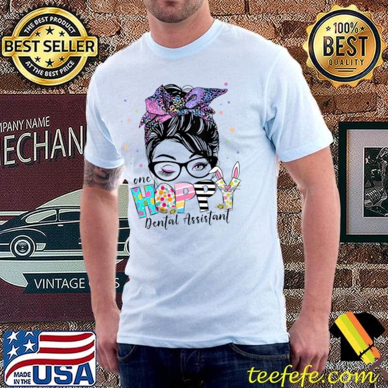 One Hoppy Dental Assistant Messy Bun Easter Day T- Unisex One Hoppy Dental Assistant Messy Bun Easter Day T- Unisex