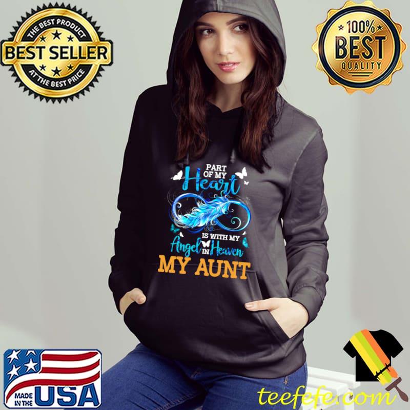 Part Of My Heart With My Angel In Heaven She Is My Aunt T- Hoodie Part Of My Heart With My Angel In Heaven She Is My Aunt T- Hoodie