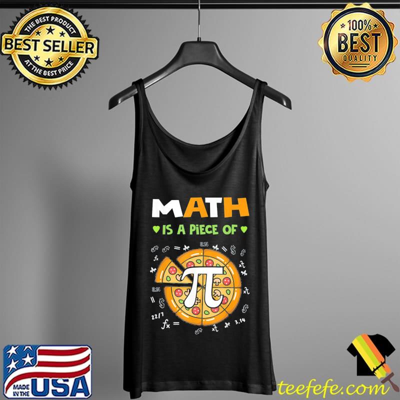 Pi day 3.14 Math Is A Piece Of Pizza Pi Day Teacher T-Shirt