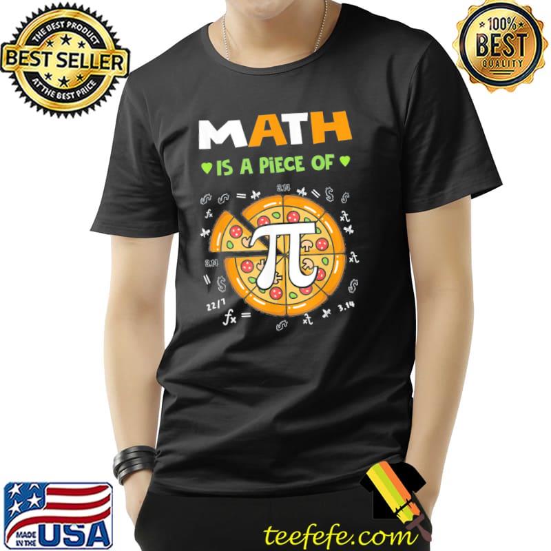 Pi day 3.14 Math Is A Piece Of Pizza Pi Day Teacher T-Shirt Unisex Pi day 3.14 Math Is A Piece Of Pizza Pi Day Teacher T-Shirt Unisex