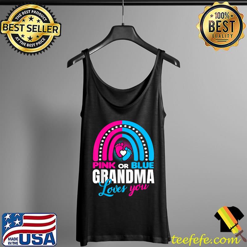Pink or Blue Grandma Loves You Gender Reveal Party Idea T-Shirt Tank Top Pink or Blue Grandma Loves You Gender Reveal Party Idea T-Shirt Tank Top