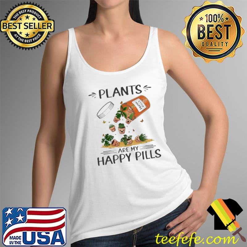 Plants Are My Happy Pills Shirt Tank Top Plants Are My Happy Pills Shirt Tank Top