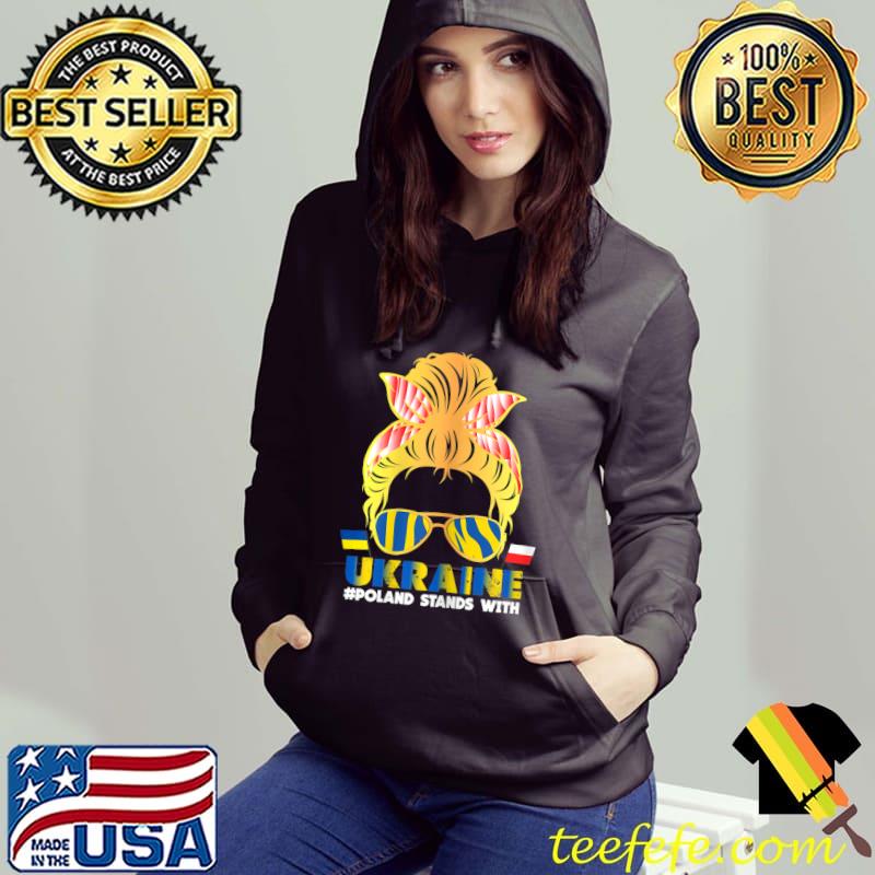 Poland stands with Ukraine, Polish Ukraine Flag, Messy Bun T-Shirt Hoodie Poland stands with Ukraine, Polish Ukraine Flag, Messy Bun T-Shirt Hoodie