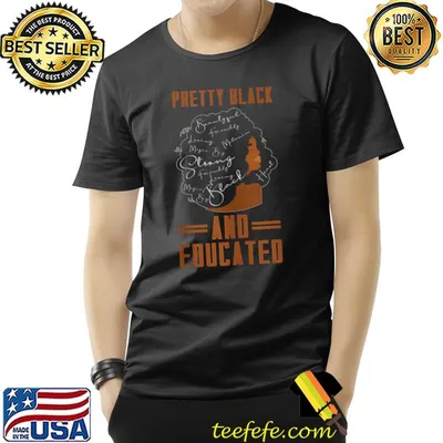 Pretty Black And Educated History Month African Black Pride T-shirt