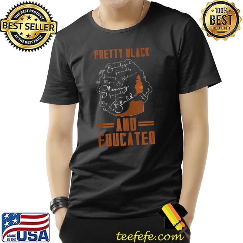 Pretty Black And Educated History Month African Black Pride T-shirt Pretty Black And Educated History Month African Black Pride T-shirt