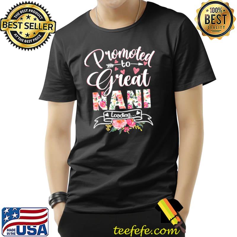 Promoted to Great Nani Est 2022 Floral First Time Grandma T-Shirt