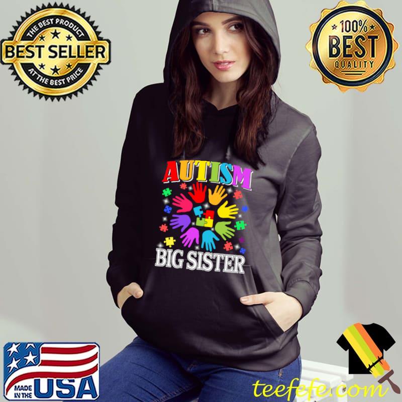 Proud Autism Big Sister Autism Awareness Family Matching T- Hoodie Proud Autism Big Sister Autism Awareness Family Matching T- Hoodie