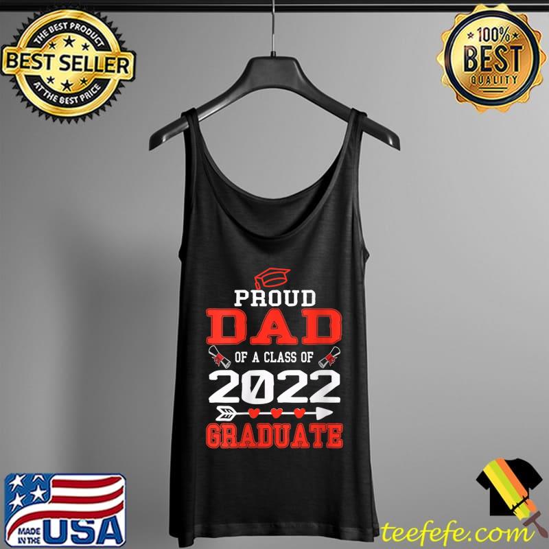 Proud Dad of a Class of 2022 Graduate Senior 22 Daddy Men T- Tank Top Proud Dad of a Class of 2022 Graduate Senior 22 Daddy Men T- Tank Top