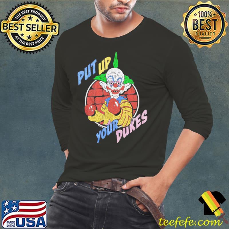 Put Up Your Dukes Killer Klowns From Outer Space Shirt Long Sleeve Tee Put Up Your Dukes Killer Klowns From Outer Space Shirt Long Sleeve Tee