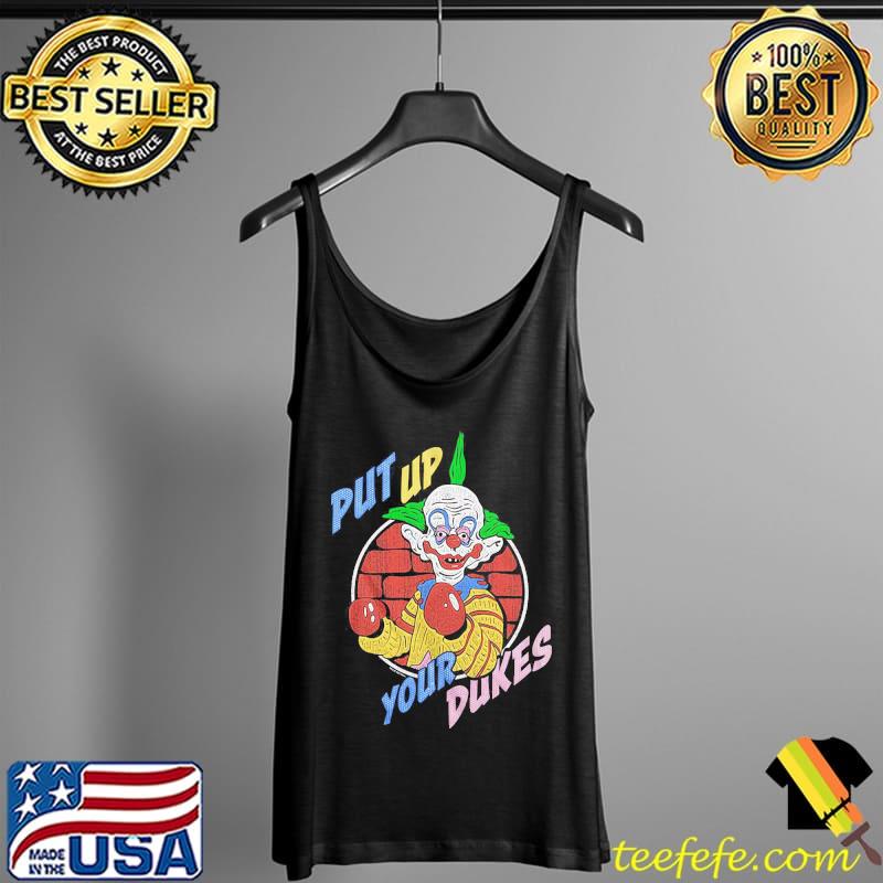 Put Up Your Dukes Killer Klowns From Outer Space Shirt Tank Top Put Up Your Dukes Killer Klowns From Outer Space Shirt Tank Top