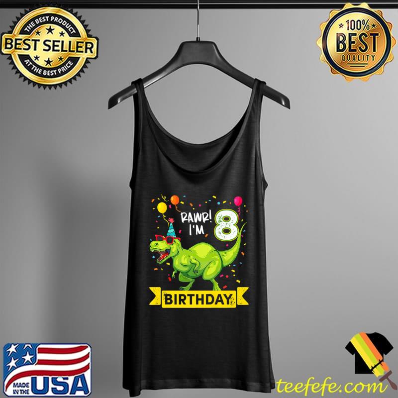 Rawr I'm the Birthday 8 Year Old Dinosaurs Birthday 8th Premium T-Shirt Tank Top Rawr I'm the Birthday 8 Year Old Dinosaurs Birthday 8th Premium T-Shirt Tank Top