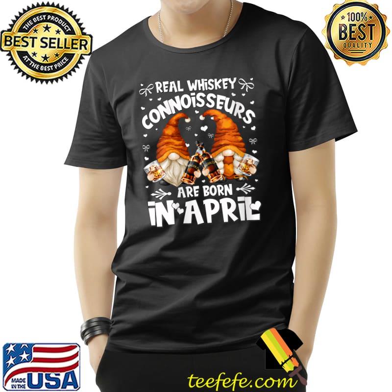 Real Whiskey connoisseurs are born in april Gnomes T-Shirt