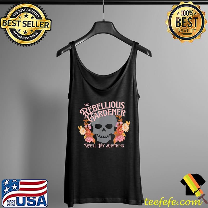 Rebellious Gardener Skull Cute Design for Gardening Lovers T-Shirt Tank Top Rebellious Gardener Skull Cute Design for Gardening Lovers T-Shirt Tank Top