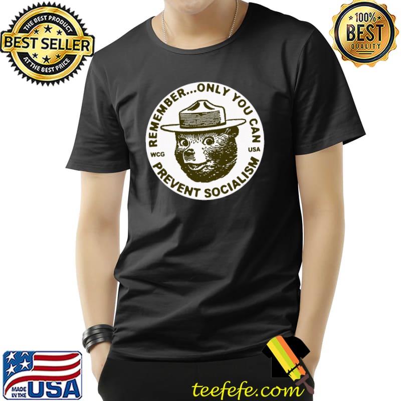 Remember Only You Can Prevent Socialism WCG USA Smokey Bear Shirt Unisex Remember Only You Can Prevent Socialism WCG USA Smokey Bear Shirt Unisex