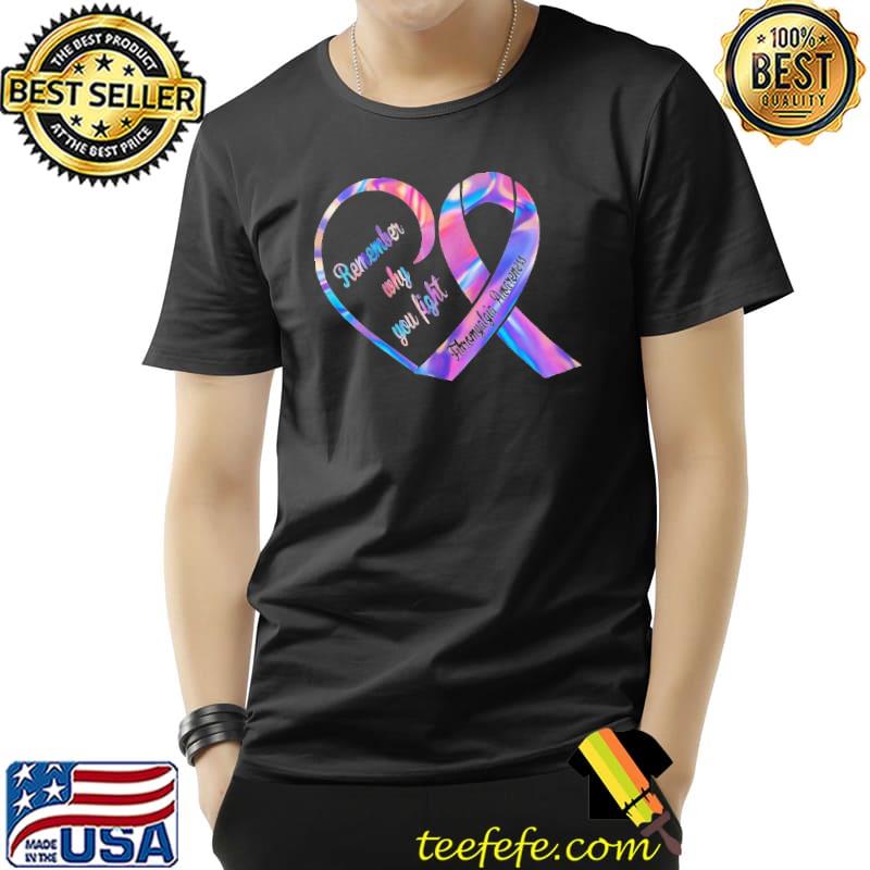 Remember Why You Fight Fibromyagia Awareness Heart Hologram Shirt Remember Why You Fight Fibromyagia Awareness Heart Hologram Shirt