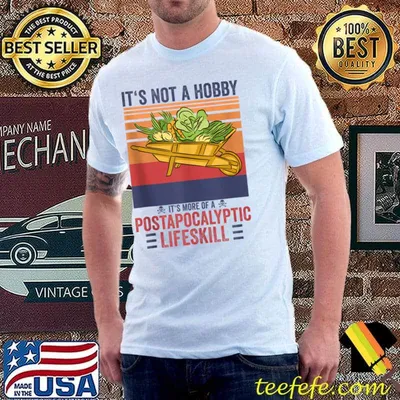 Retro It's Not A Hobby Wheelbarrow Gardening Apocalyptic T-shirt