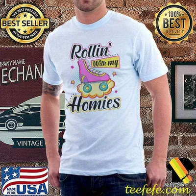 Rollin with my homies roller skating roller girl skate shirt