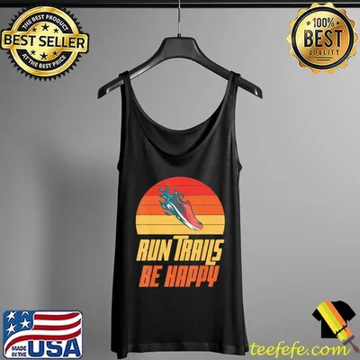 Run Trails be happy Marathon Runner T-Shirt