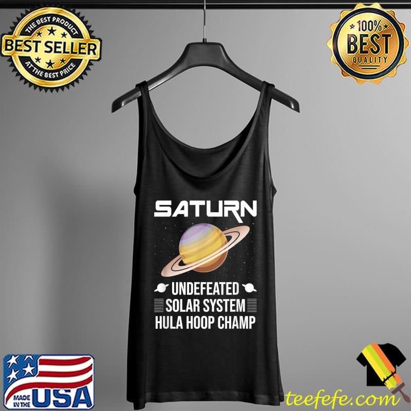 Saturn Undefeated Solar System Hula Hoop Champ Astrology T-Shirt Tank Top Saturn Undefeated Solar System Hula Hoop Champ Astrology T-Shirt Tank Top