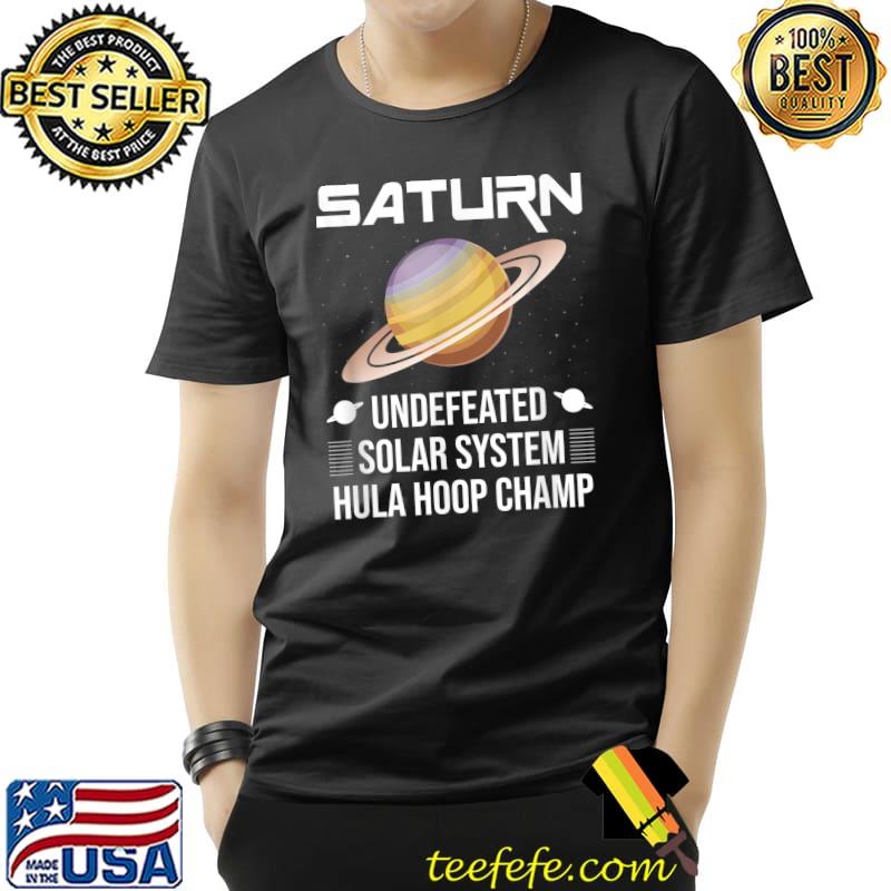Saturn Undefeated Solar System Hula Hoop Champ Astrology T-Shirt Unisex Saturn Undefeated Solar System Hula Hoop Champ Astrology T-Shirt Unisex