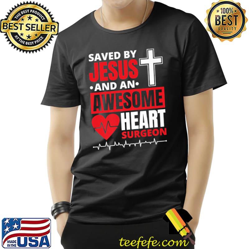 Saved By Jesus And An Awesome Heart Surgeon Premium T-Shirt