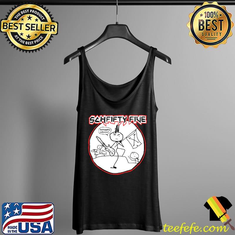 Schfifty Five Schiggitty Schwove Shirt Tank Top Schfifty Five Schiggitty Schwove Shirt Tank Top